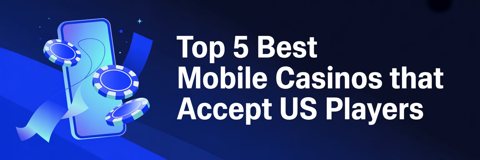 Top 5 Best Mobile Casinos that accept US players
